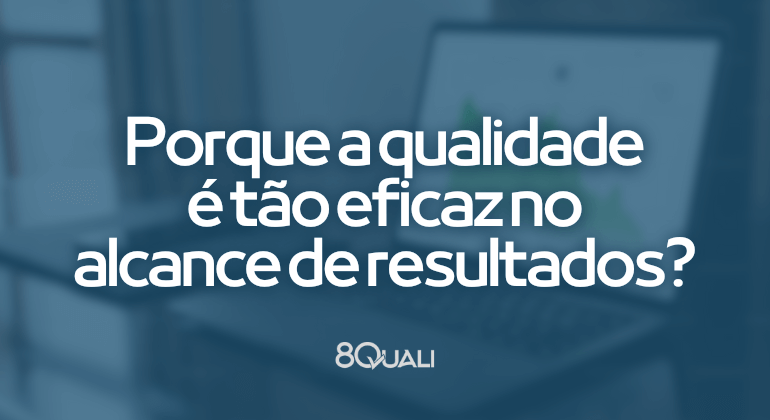 Gestão da qualidade e processos uma gestão voltada a resultados - Software 8Quali